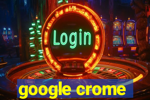 google crome